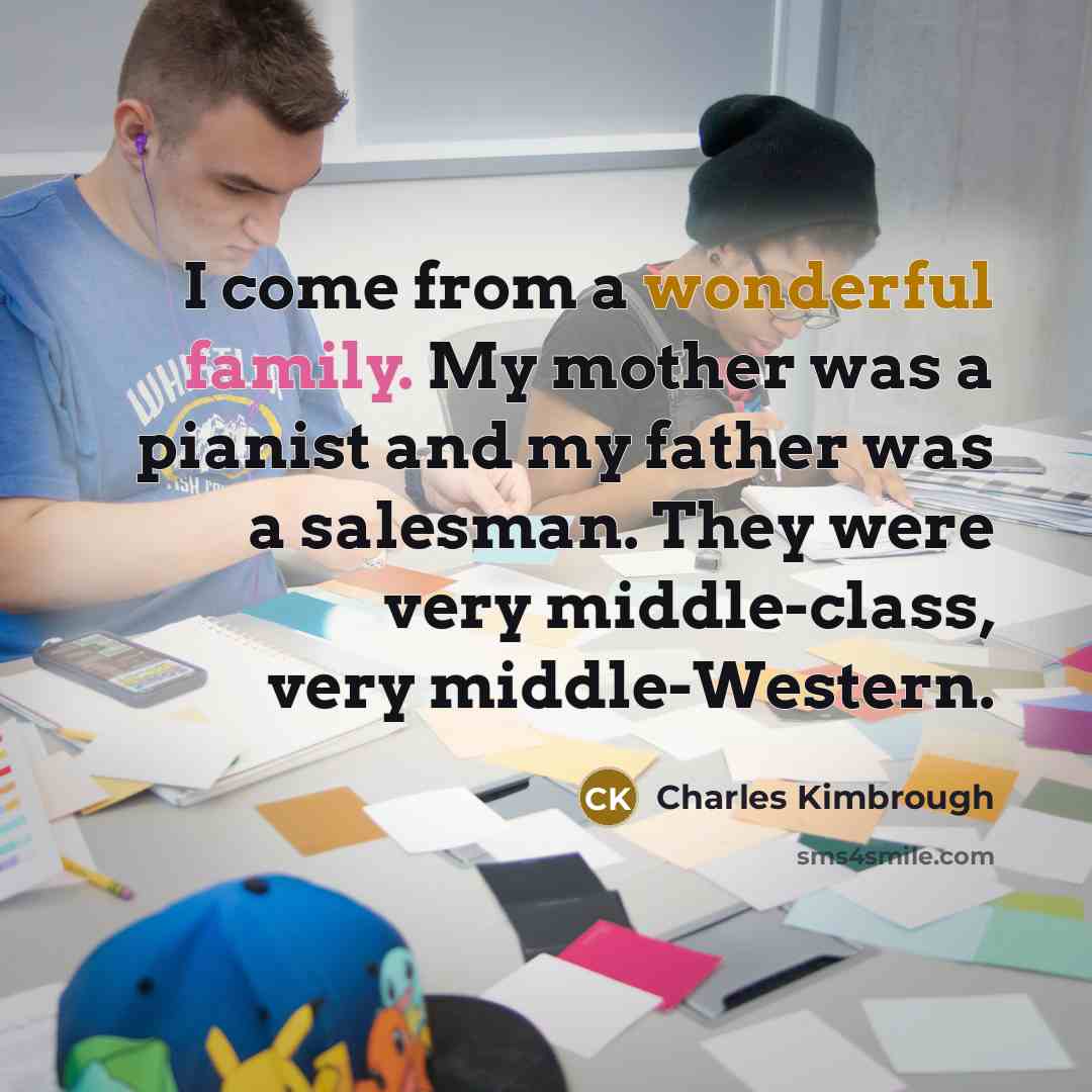 “I come from a wonderful family. My mother was a…” quote by Charles Kimbrough