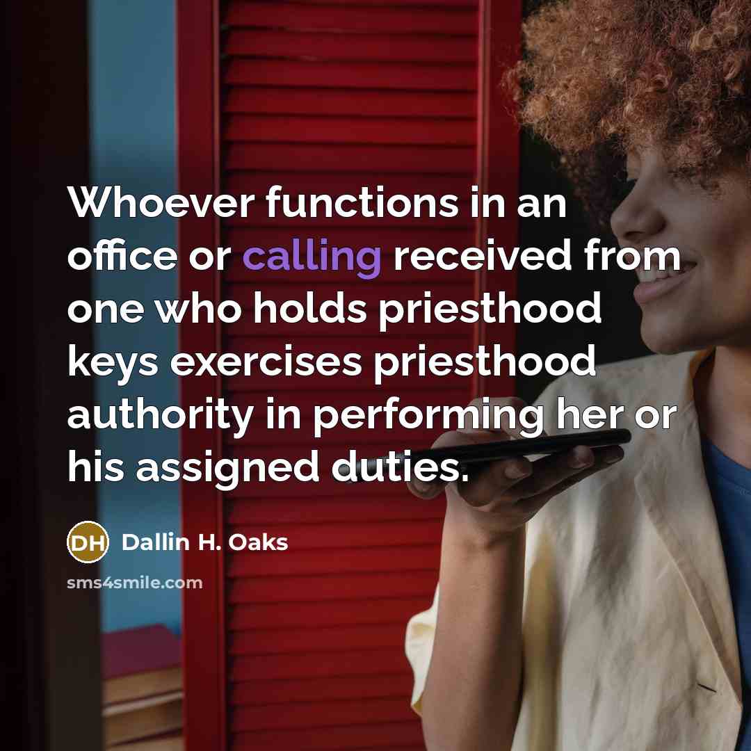 “Whoever functions in an office or calling received from one…” quote by Dallin H. Oaks