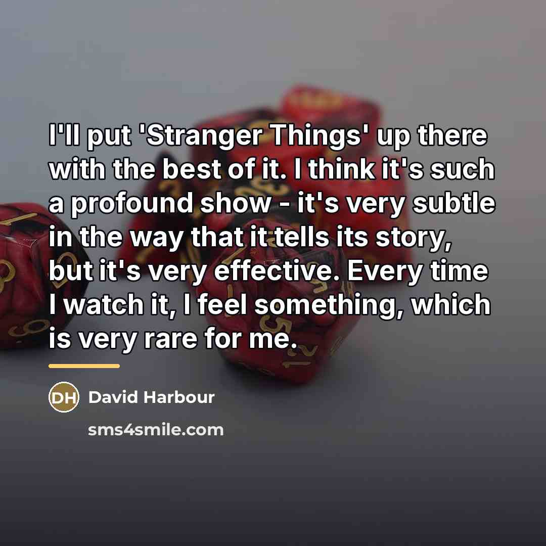 “I'll put 'Stranger Things' up there with the best of…” quote by David Harbour