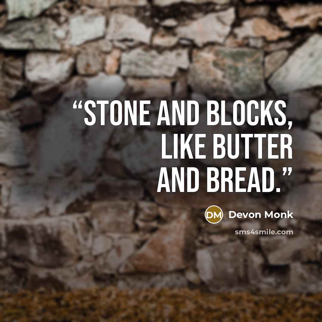 “Stone and blocks, like butter and bread.” quote by Devon Monk
