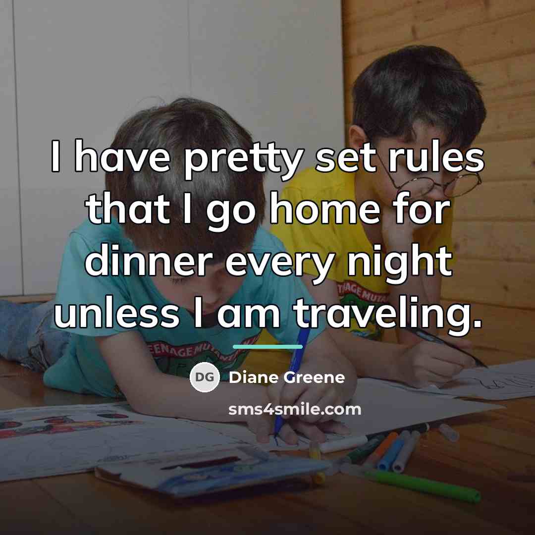 “I have pretty set rules that I go home for…” quote by Diane Greene