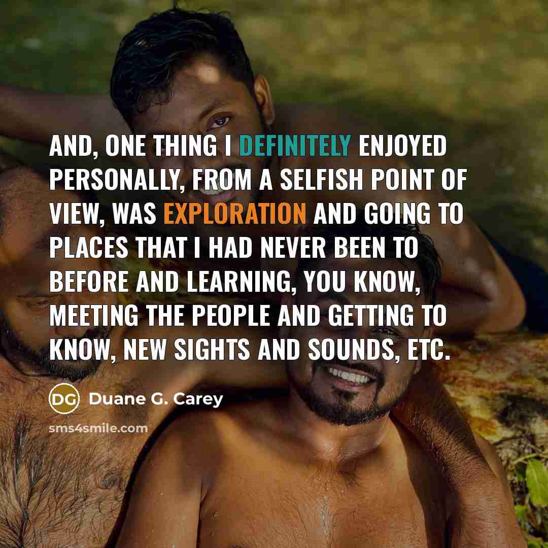 “And, one thing I definitely enjoyed personally, from a selfish…” quote by Duane G. Carey
