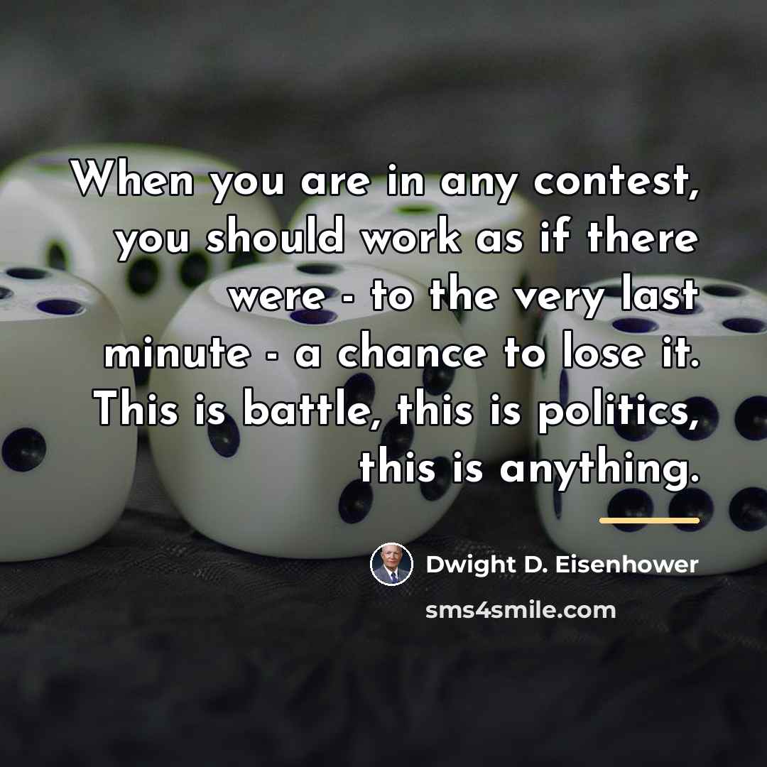 “When you are in any contest, you should work as…” quote by Dwight D. Eisenhower