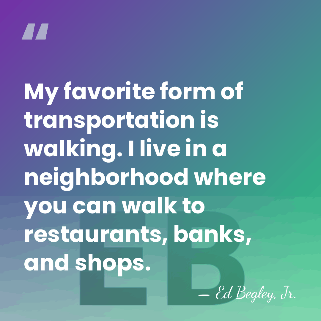 My favorite form of transportation is walking. I live in a neighborhood&hellip; - Ed Begley, Jr.