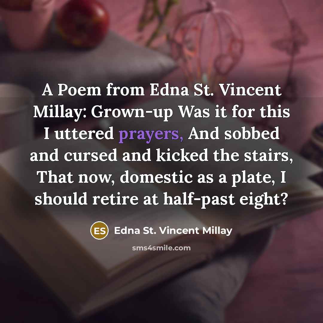 “A Poem from Edna St. Vincent Millay: Grown-up Was it…” quote by Edna St. Vincent Millay