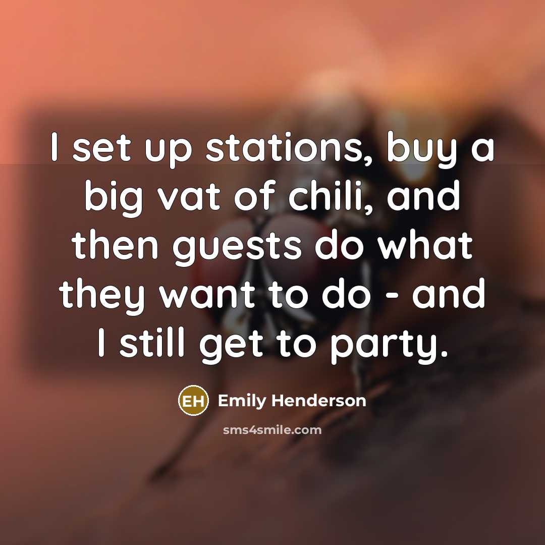 “I set up stations, buy a big vat of chili,…” quote by Emily Henderson
