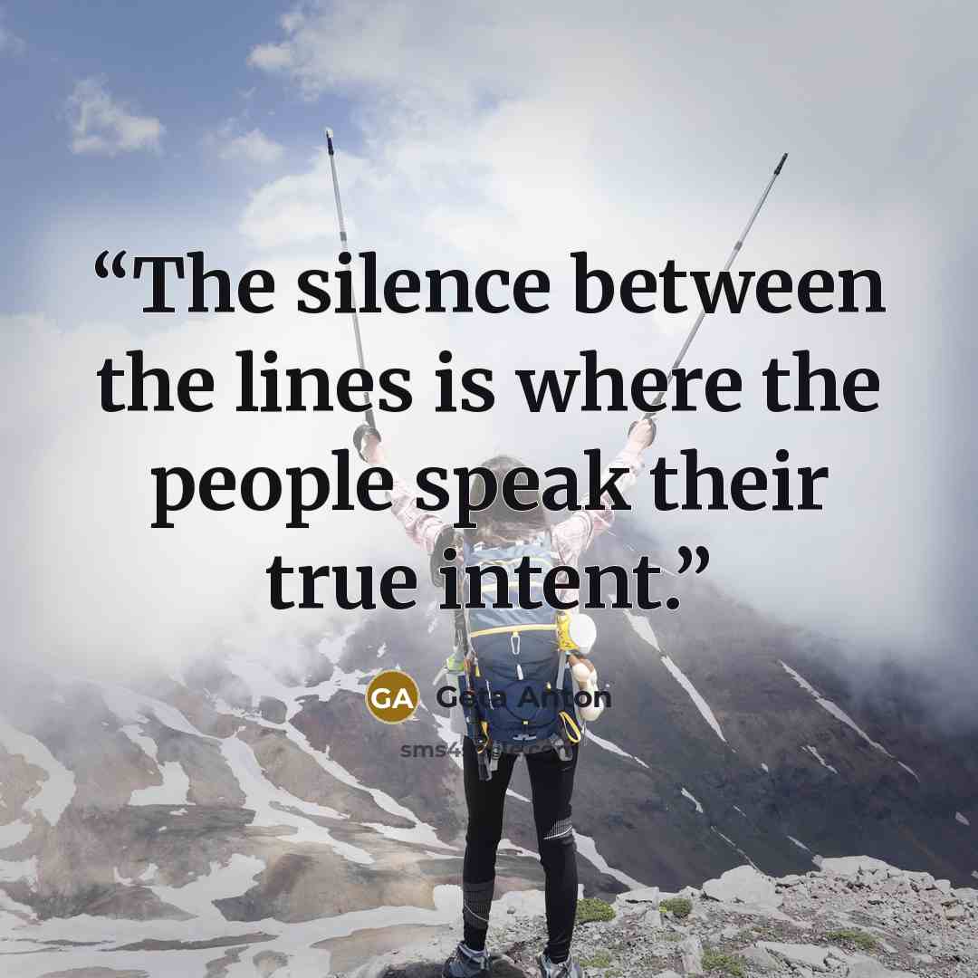 “The silence between the lines is where the people speak their true intent.” quote by Geta Anton