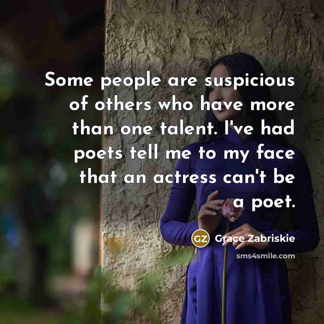 “Some people are suspicious of others who have more than…” quote by Grace Zabriskie