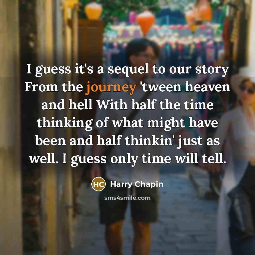 “I guess it's a sequel to our story From the…” quote by Harry Chapin