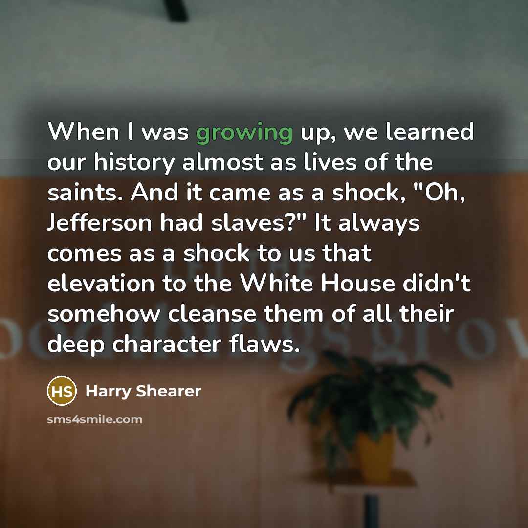 “When I was growing up, we learned our history almost…” quote by Harry Shearer