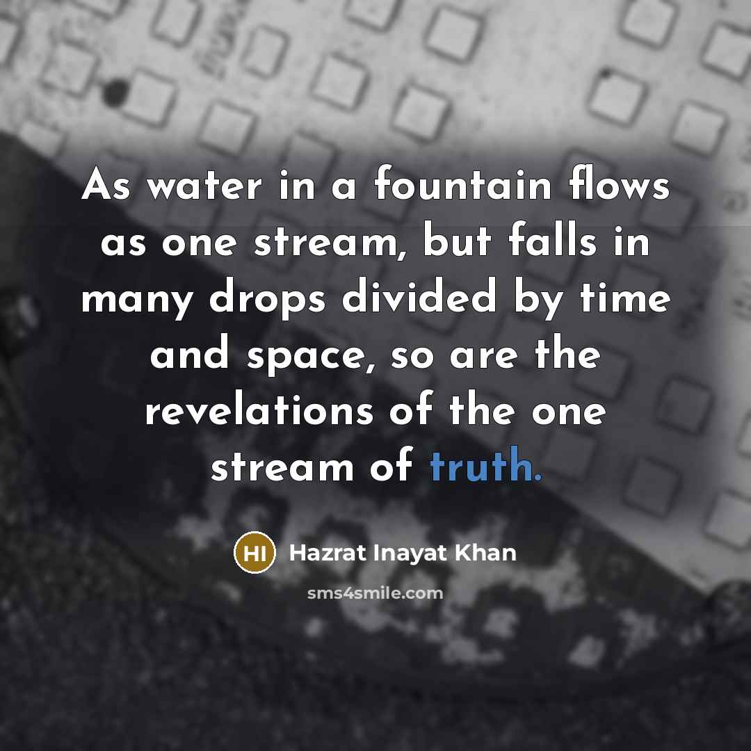 “As water in a fountain flows as one stream, but…” quote by Hazrat Inayat Khan
