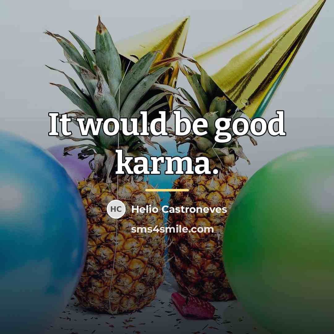 “It would be good karma.…” quote by Helio Castroneves