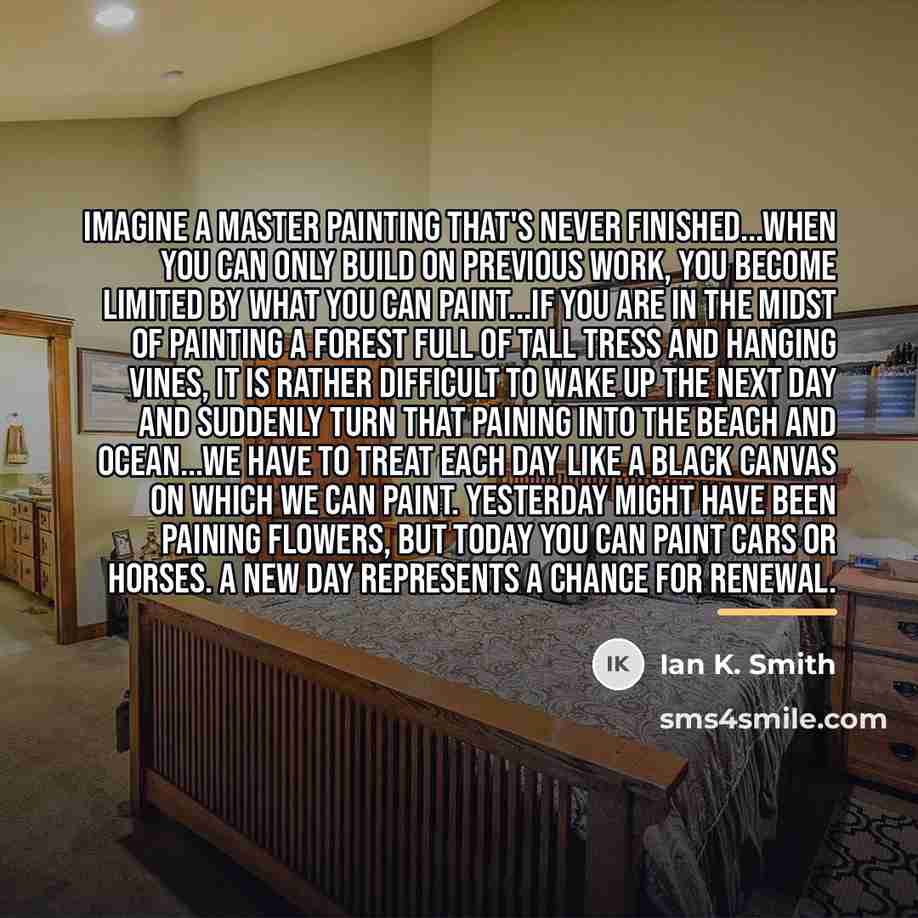 “Imagine a master painting that's never finished...when you can only…” quote by Ian K. Smith