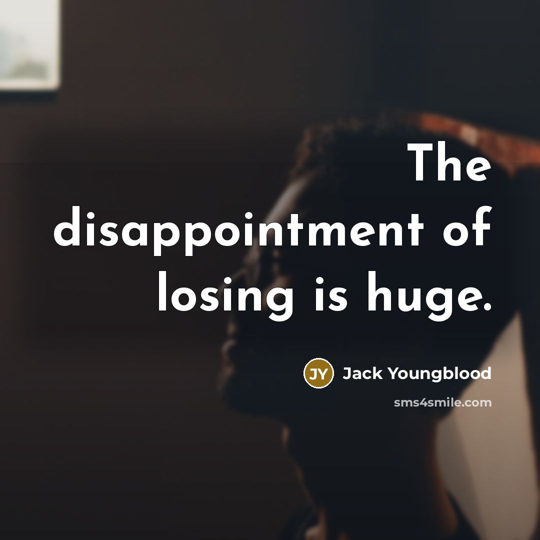 “The disappointment of losing is huge.…” quote by Jack Youngblood