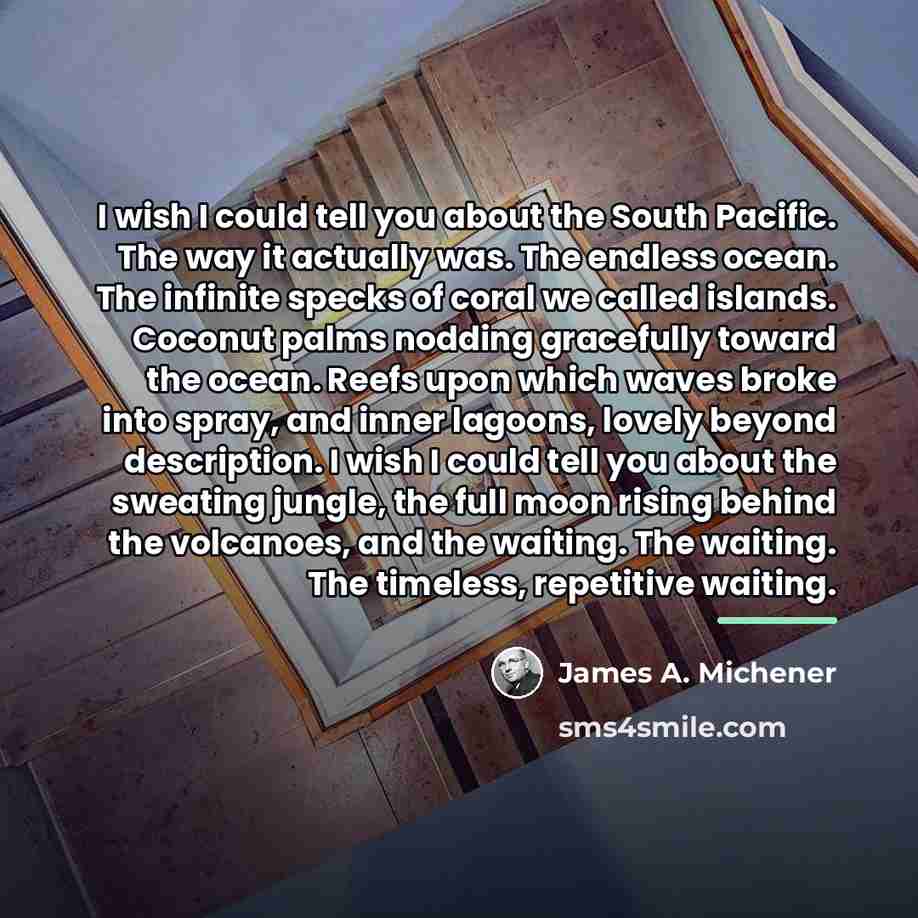 “I wish I could tell you about the South Pacific.…” quote by James A. Michener