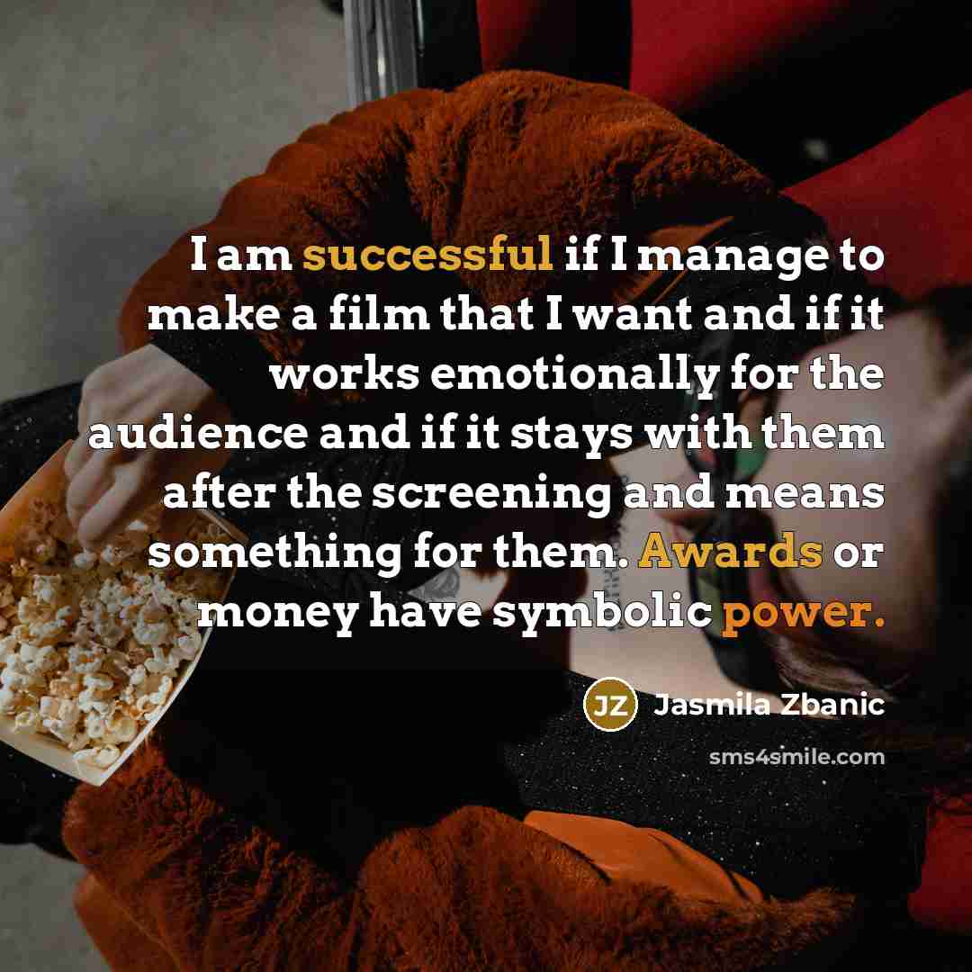 “I am successful if I manage to make a film…” quote by Jasmila Zbanic