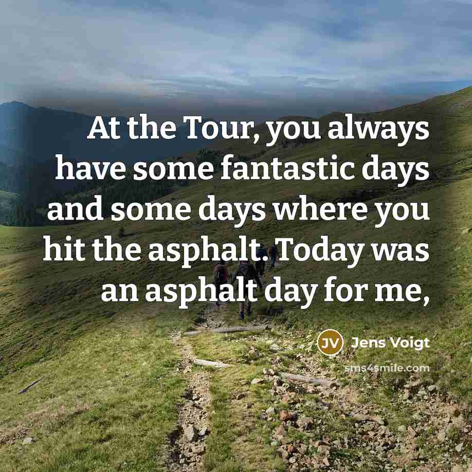 “At the Tour, you always have some fantastic days and…” quote by Jens Voigt