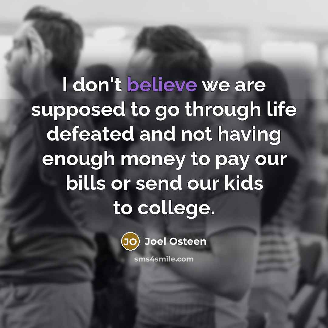 “I don't believe we are supposed to go through life…” quote by Joel Osteen