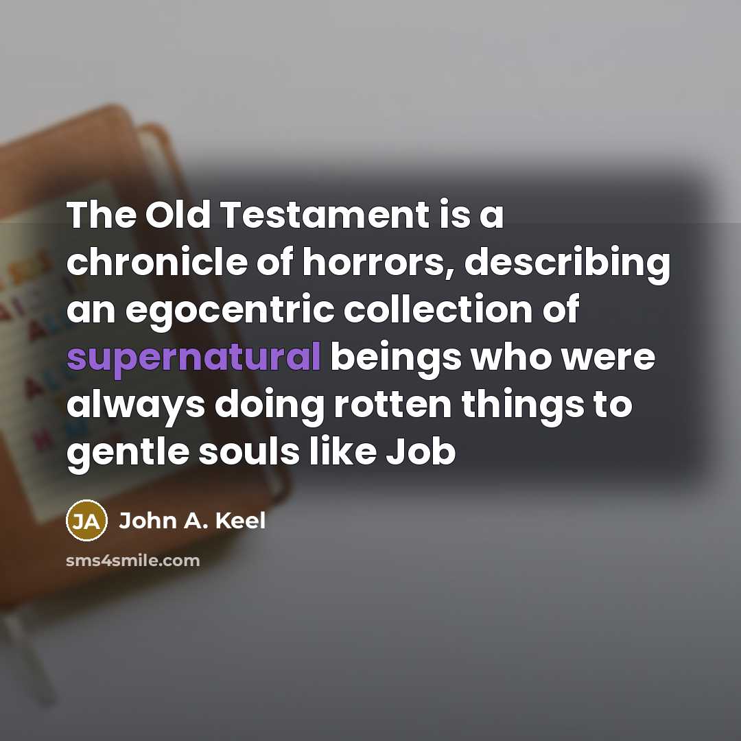 “The Old Testament is a chronicle of horrors, describing an…” quote by John A. Keel