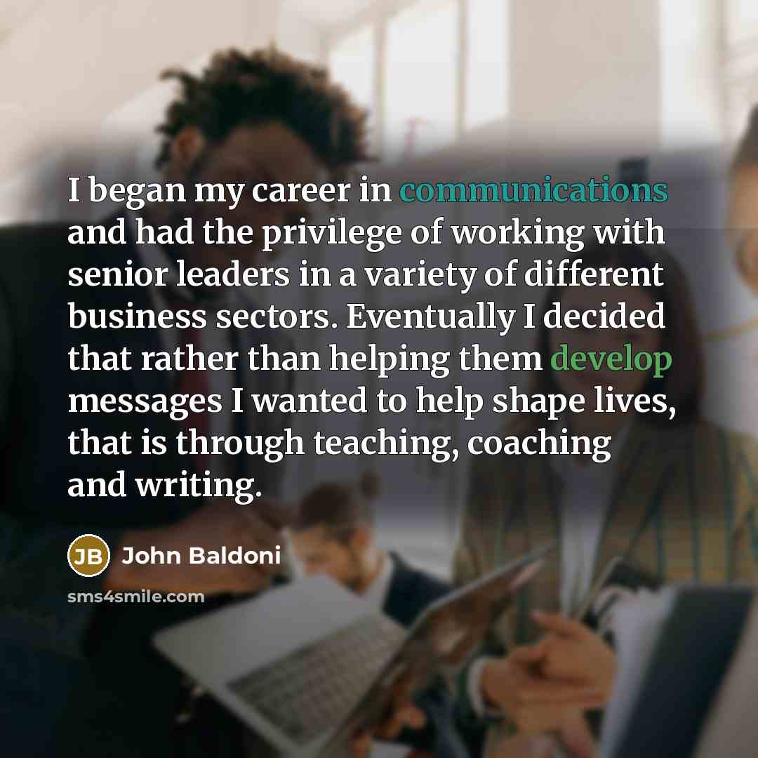 “I began my career in communications and had the privilege…” quote by John Baldoni