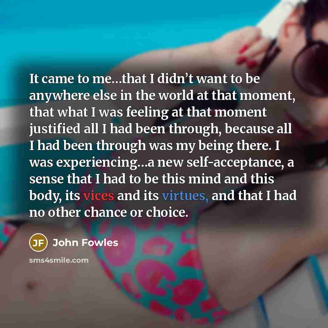 “It came to me…that I didn’t want to be anywhere…” quote by John Fowles