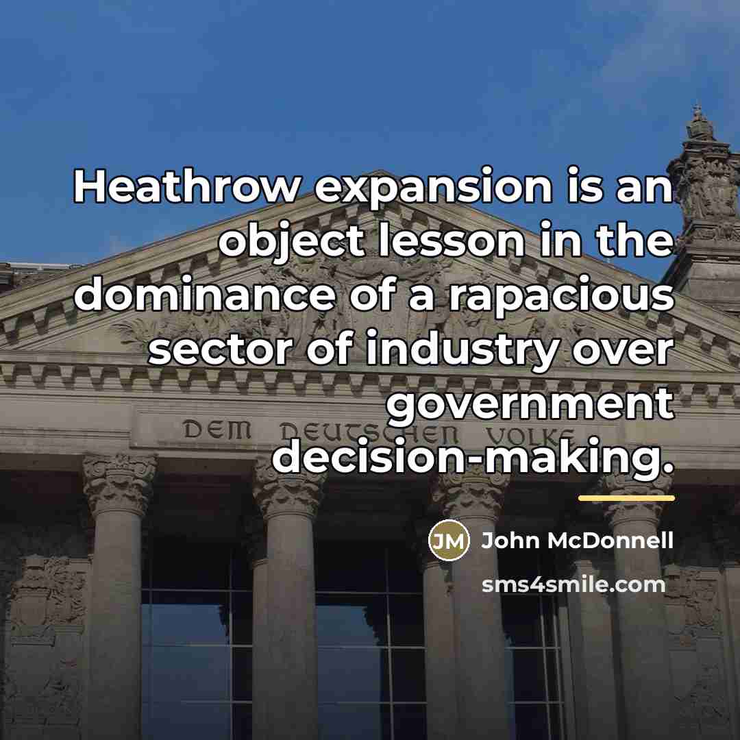 “Heathrow expansion is an object lesson in the dominance of…” quote by John McDonnell
