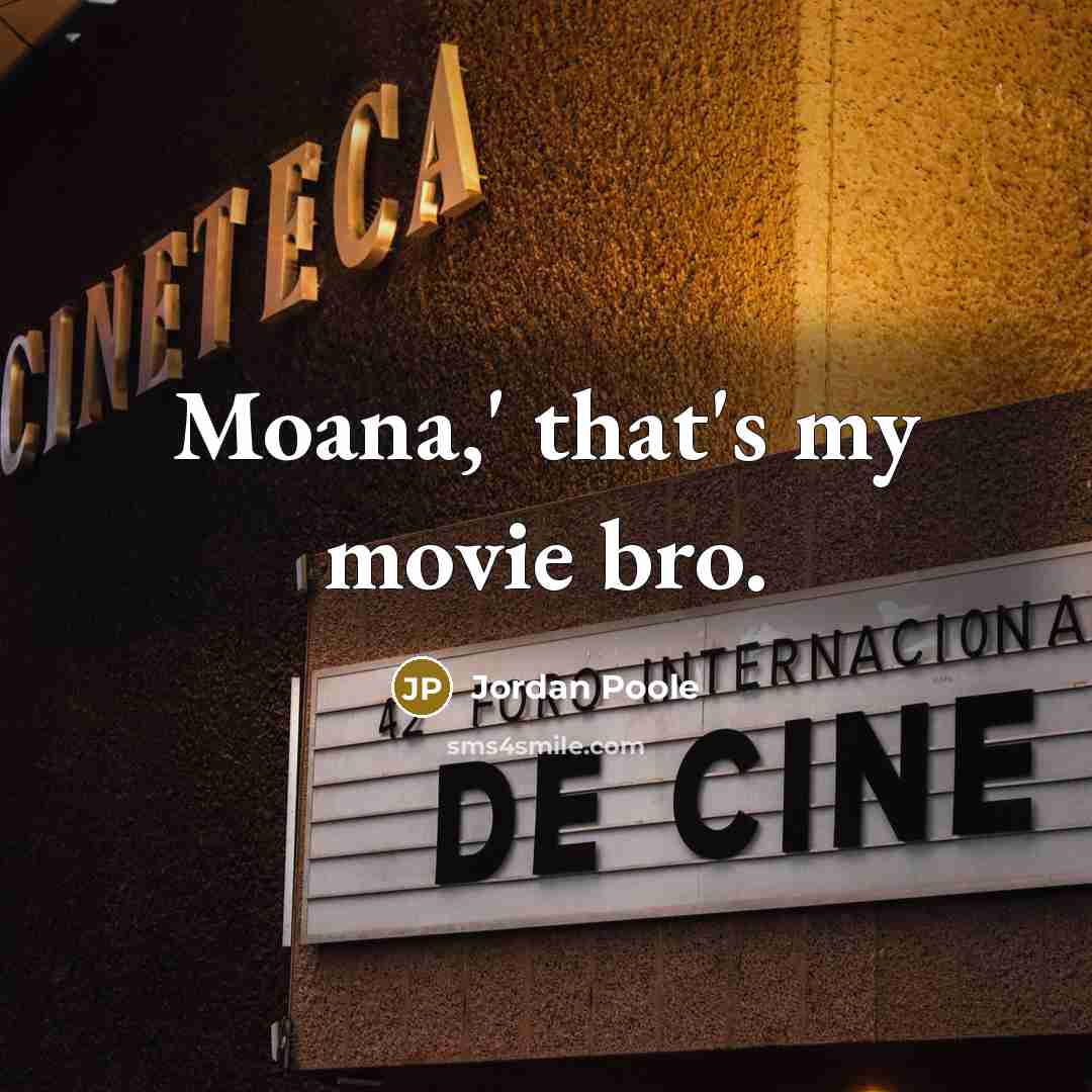 “Moana,' that's my movie bro.…” quote by Jordan Poole