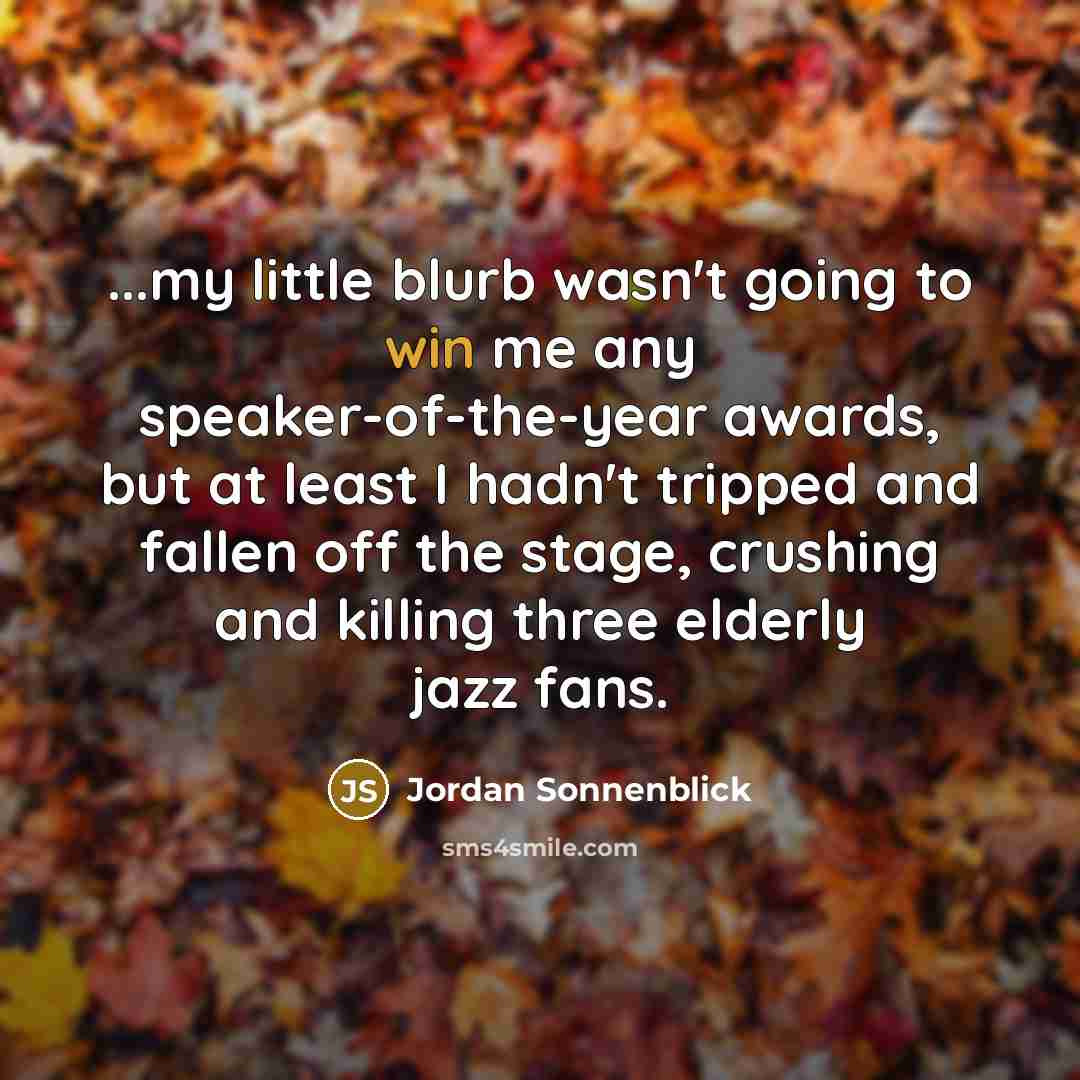 “...my little blurb wasn't going to win me any speaker-of-the-year…” quote by Jordan Sonnenblick
