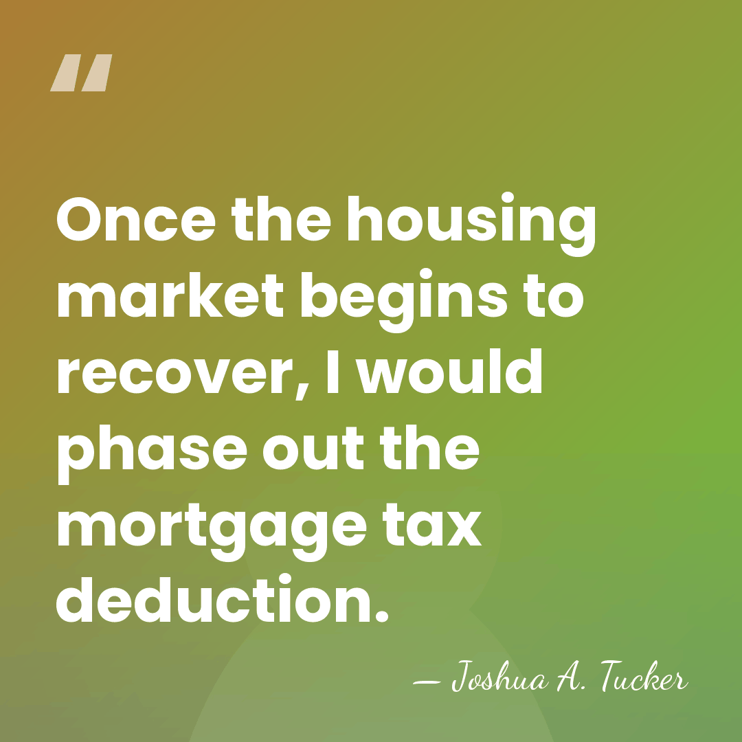 Once the housing market begins to recover, I would phase out the&hellip; - Joshua A. Tucker