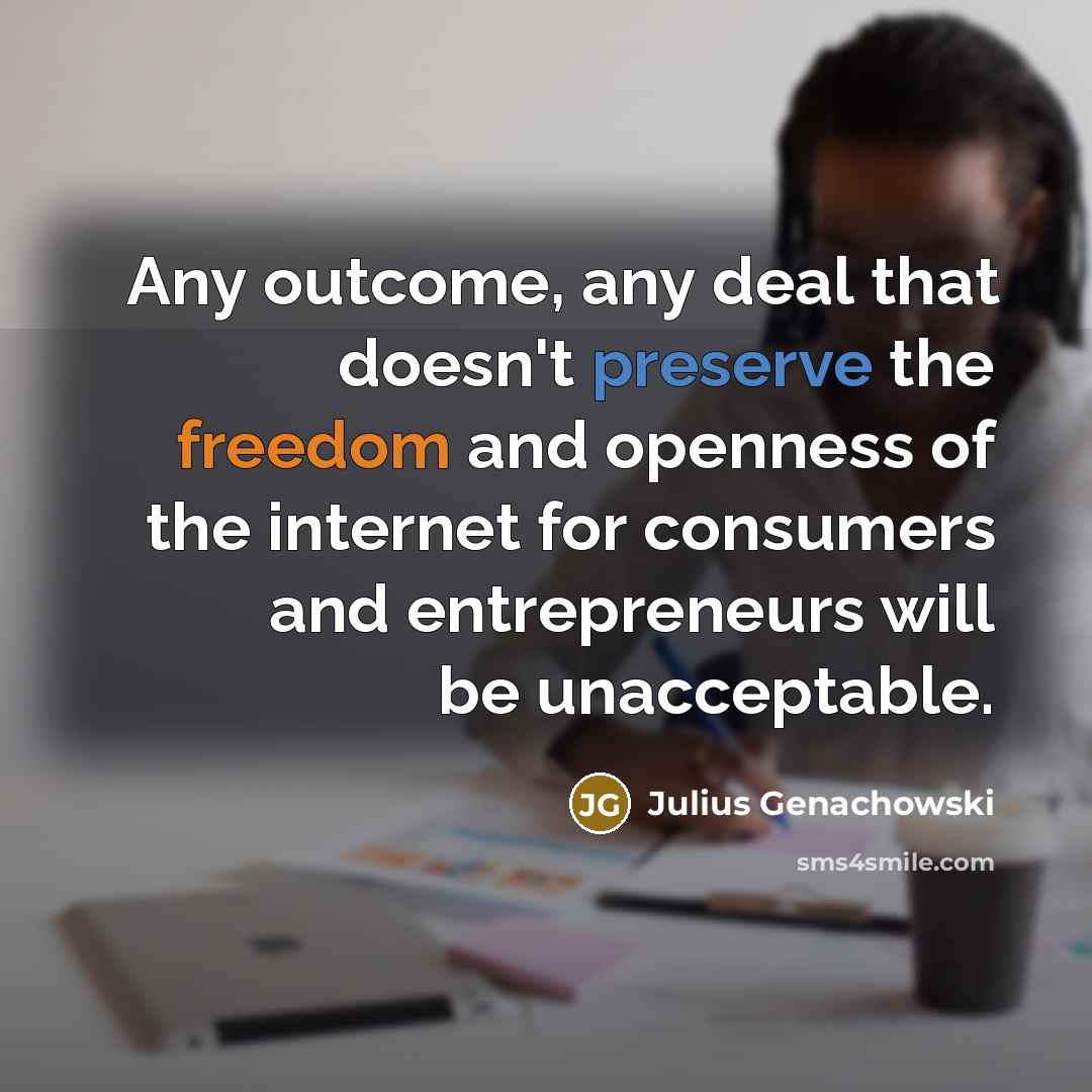 “Any outcome, any deal that doesn't preserve the freedom and…” quote by Julius Genachowski