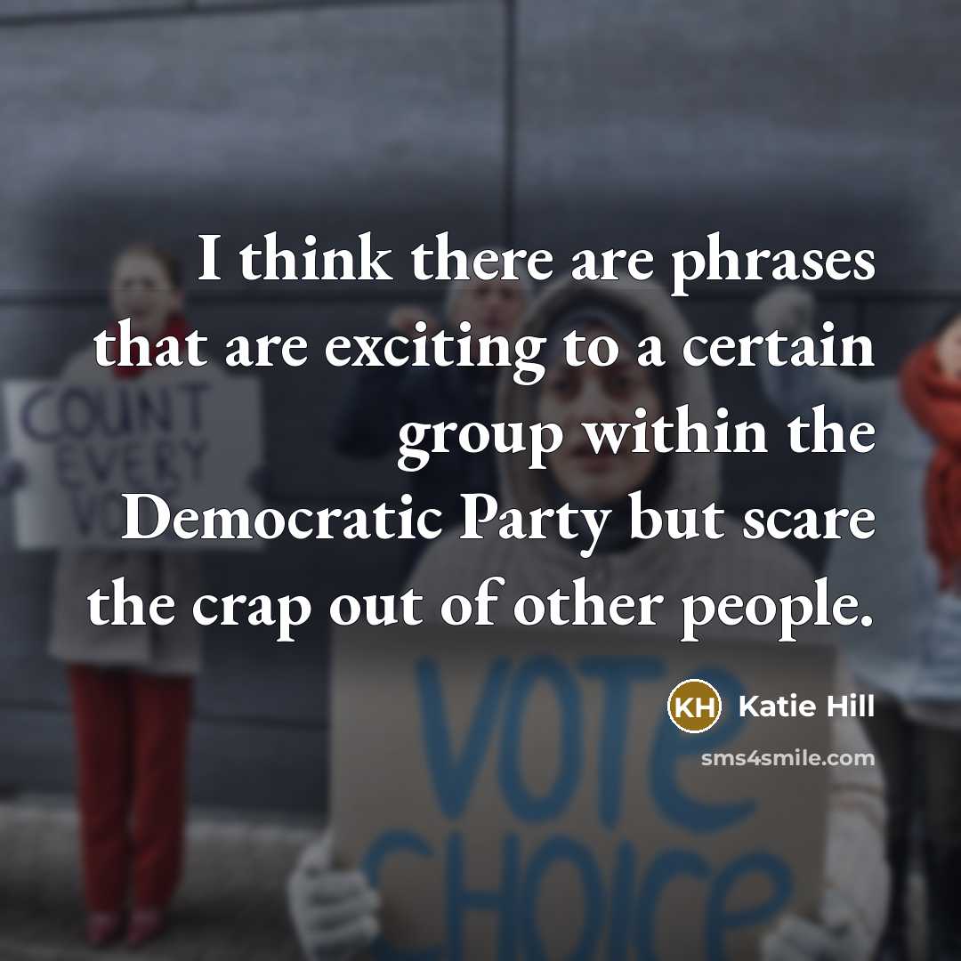 “I think there are phrases that are exciting to a…” quote by Katie Hill