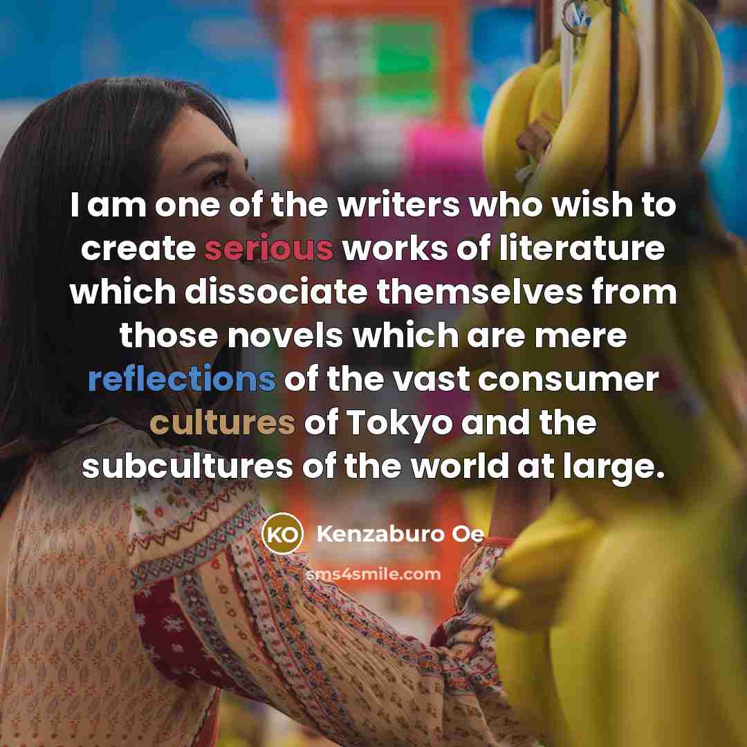 “I am one of the writers who wish to create…” quote by Kenzaburo Oe