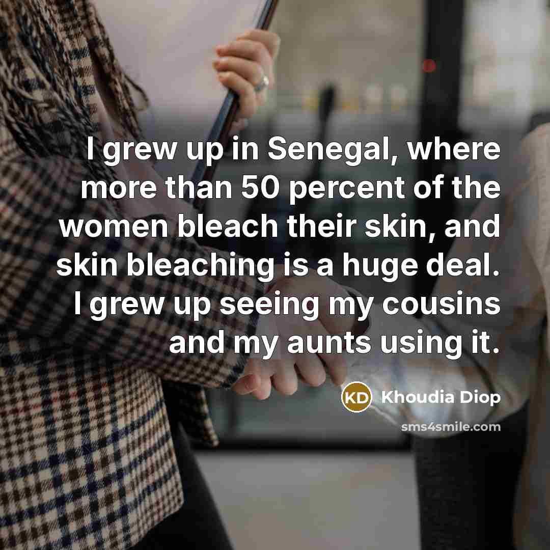 “I grew up in Senegal, where more than 50 percent…” quote by Khoudia Diop