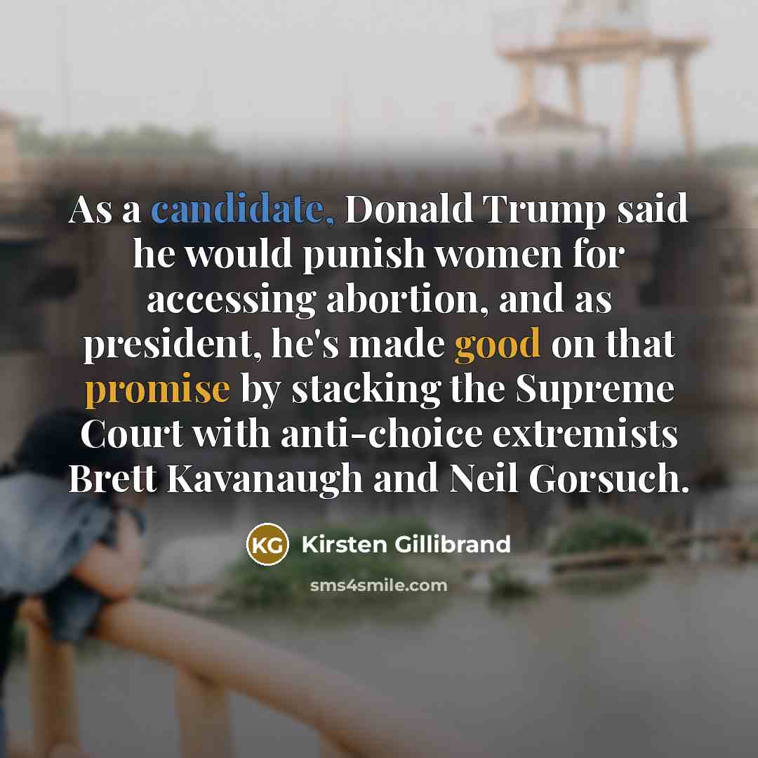 “As a candidate, Donald Trump said he would punish women…” quote by Kirsten Gillibrand