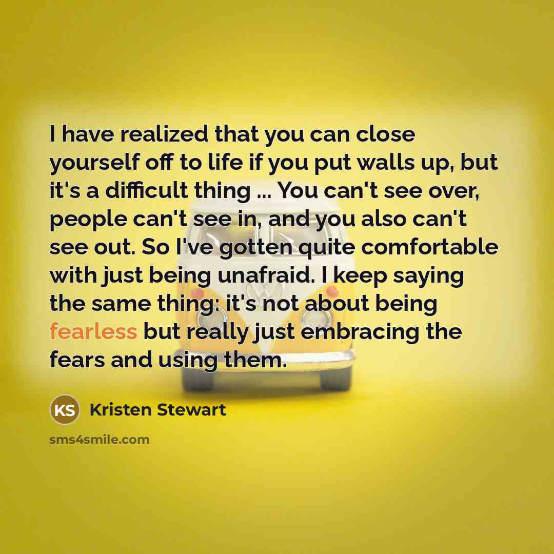 “I have realized that you can close yourself off to…” quote by Kristen Stewart