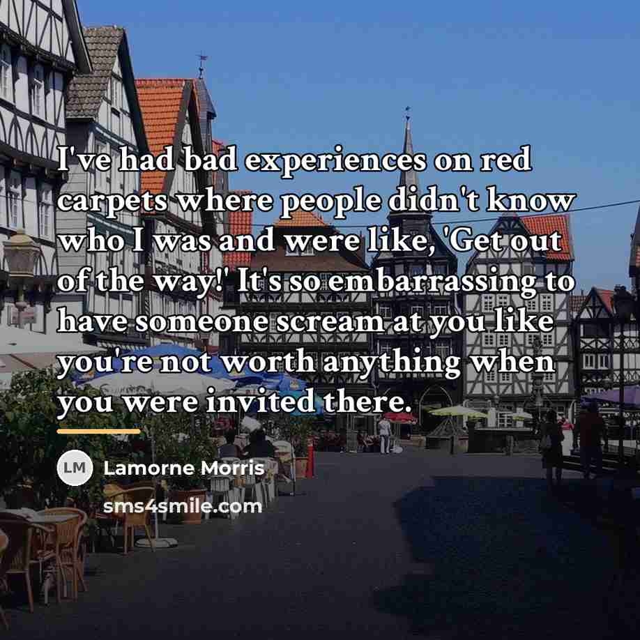 “I've had bad experiences on red carpets where people didn't…” quote by Lamorne Morris