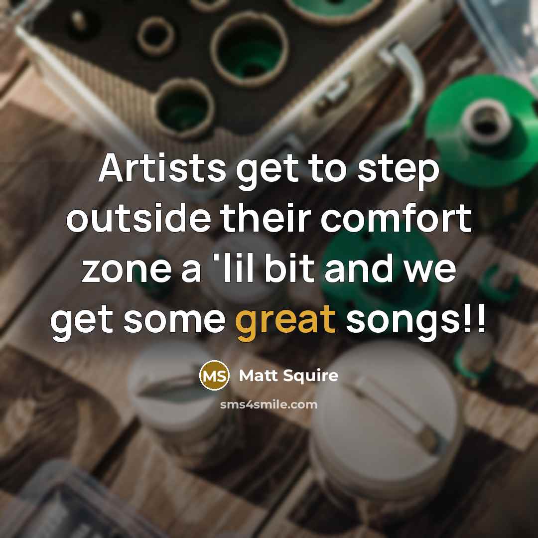 “Artists get to step outside their comfort zone a 'lil…” quote by Matt Squire