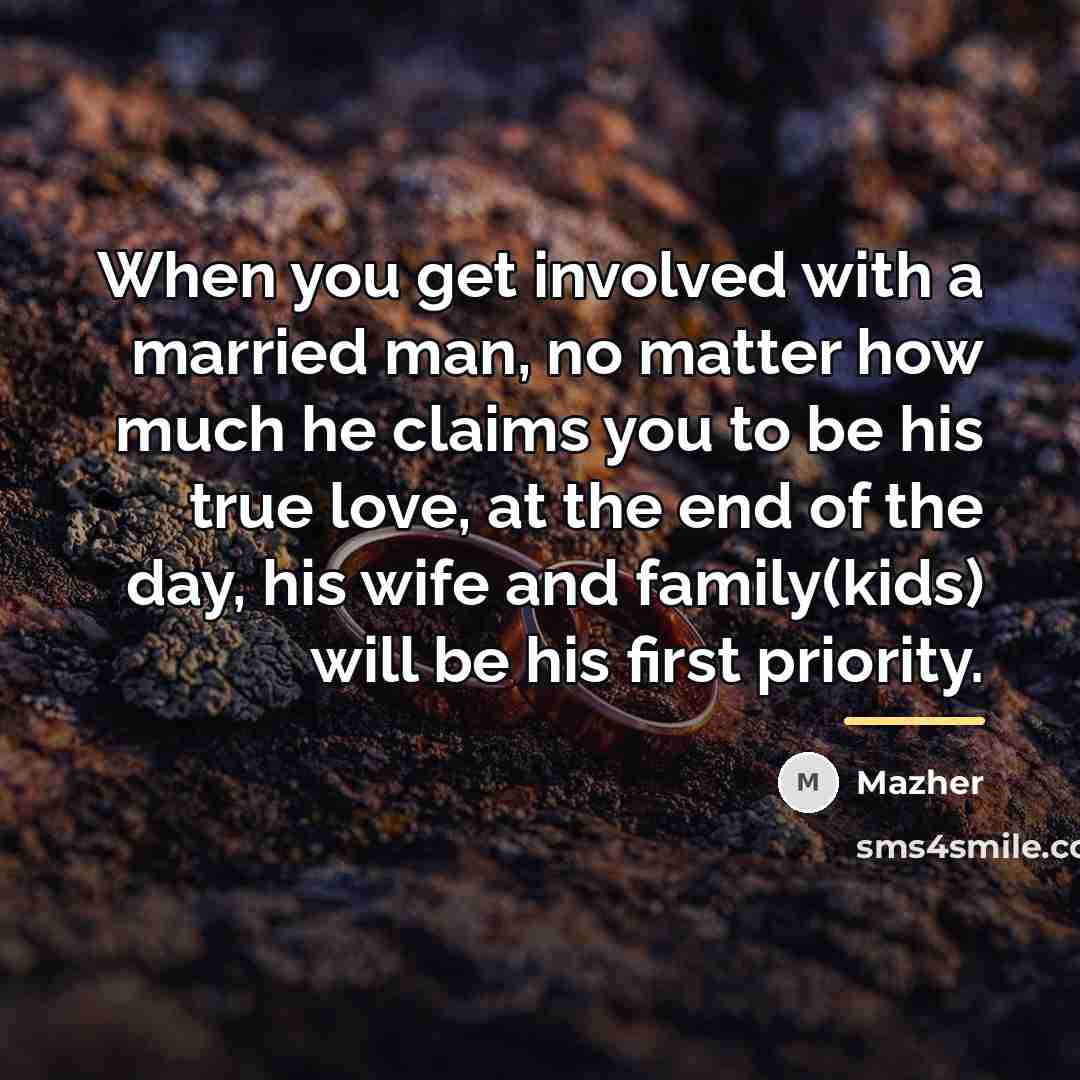 “When you get involved with a married man, no matter…” quote by Mazher
