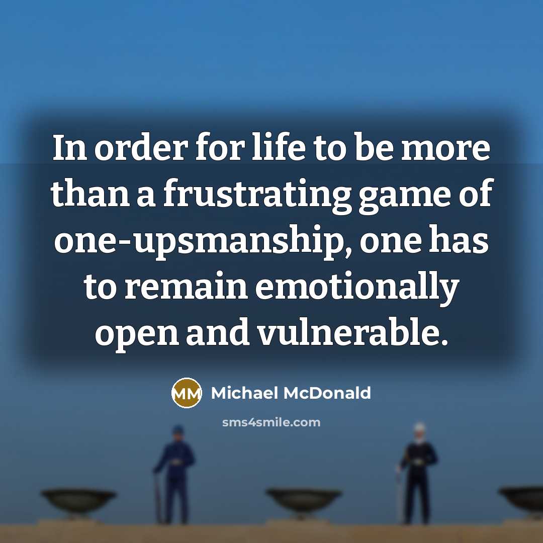 “In order for life to be more than a frustrating…” quote by Michael McDonald