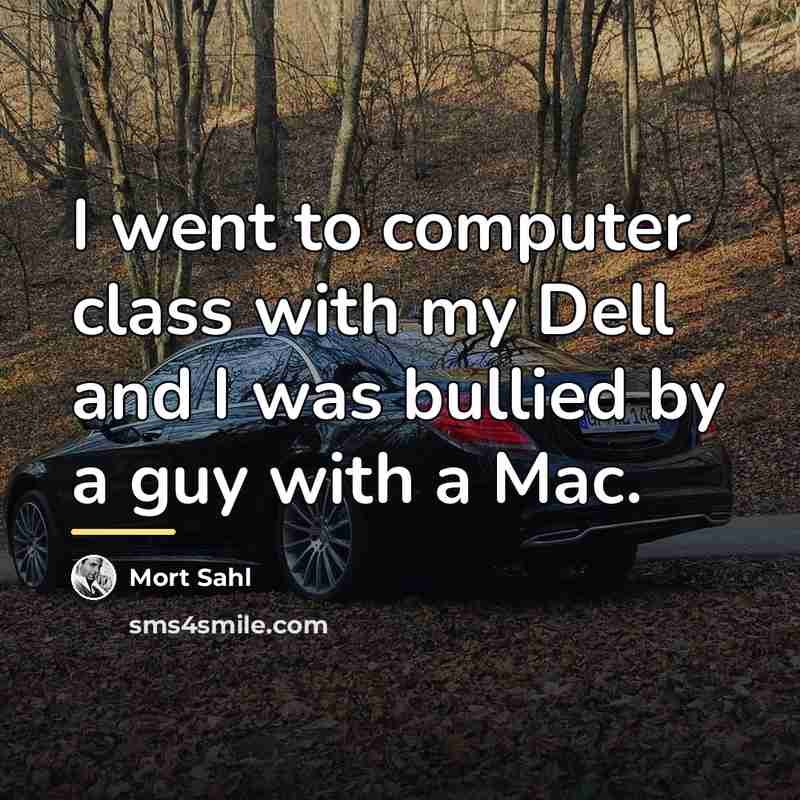 “I went to computer class with my Dell and I…” quote by Mort Sahl
