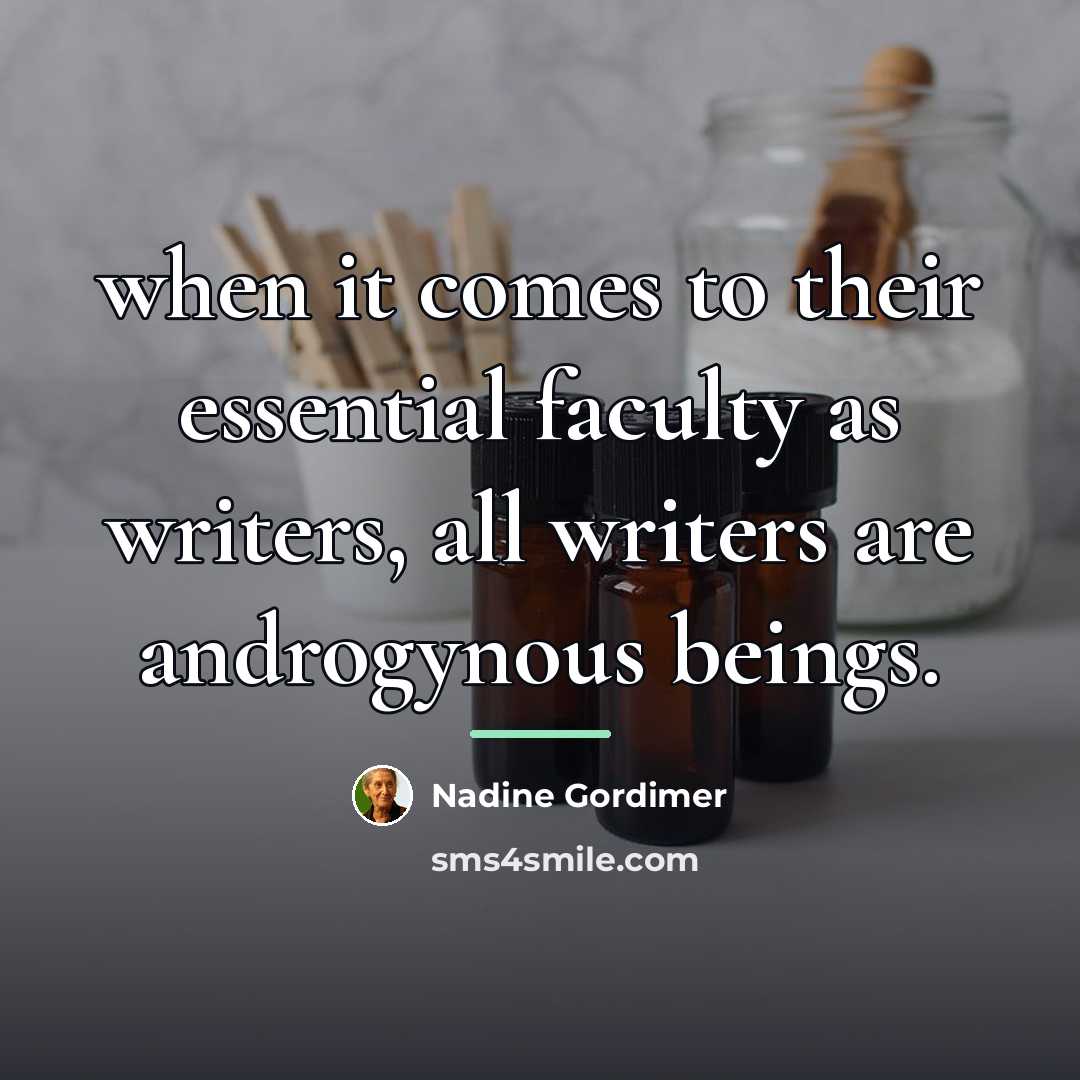 “when it comes to their essential faculty as writers, all…” quote by Nadine Gordimer