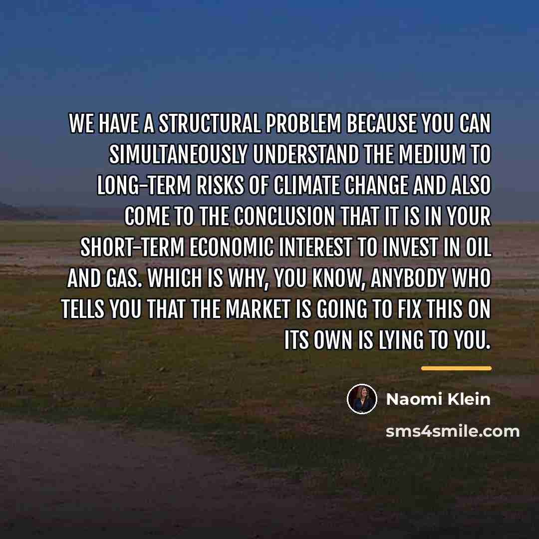 “We have a structural problem because you can simultaneously understand…” quote by Naomi Klein