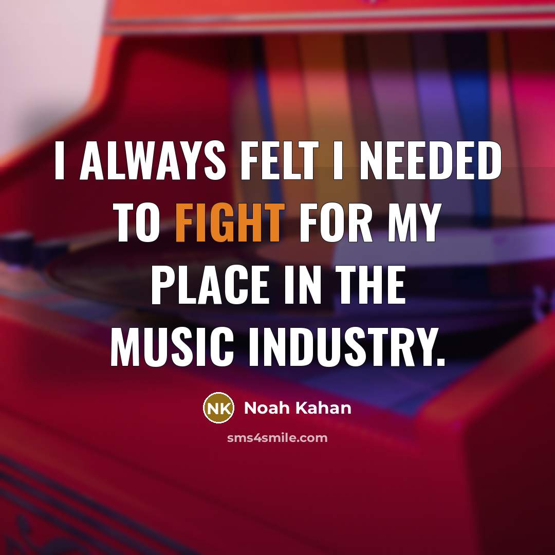 “I always felt I needed to fight for my place…” quote by Noah Kahan