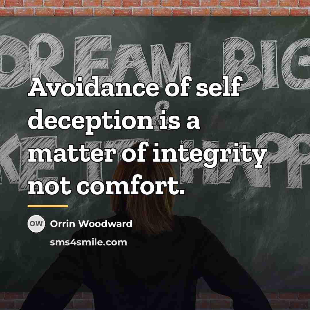 “Avoidance of self deception is a matter of integrity not…” quote by Orrin Woodward