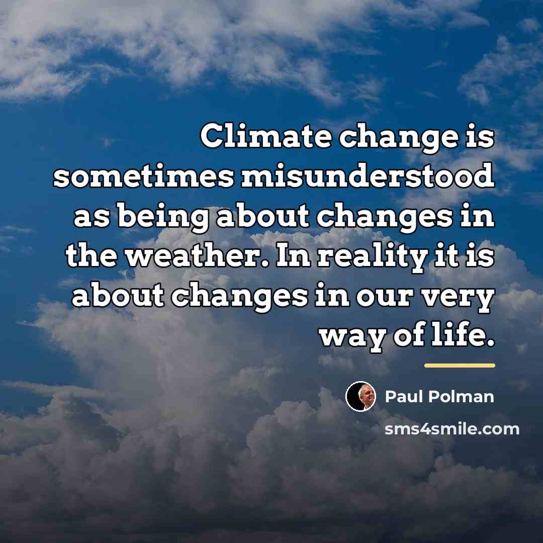 “Climate change is sometimes misunderstood as being about changes in…” quote by Paul Polman