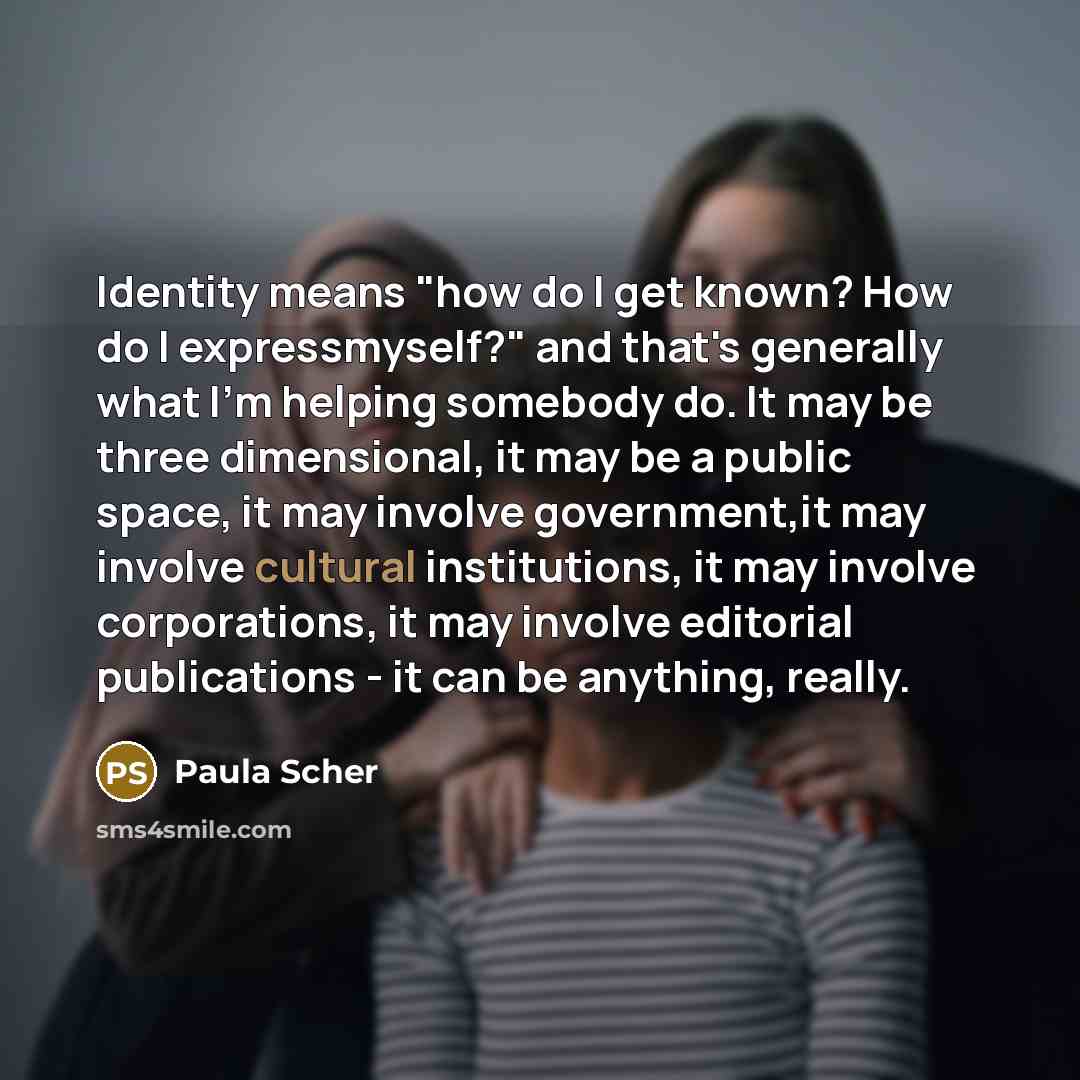 “Identity means "how do I get known? How do I…” quote by Paula Scher