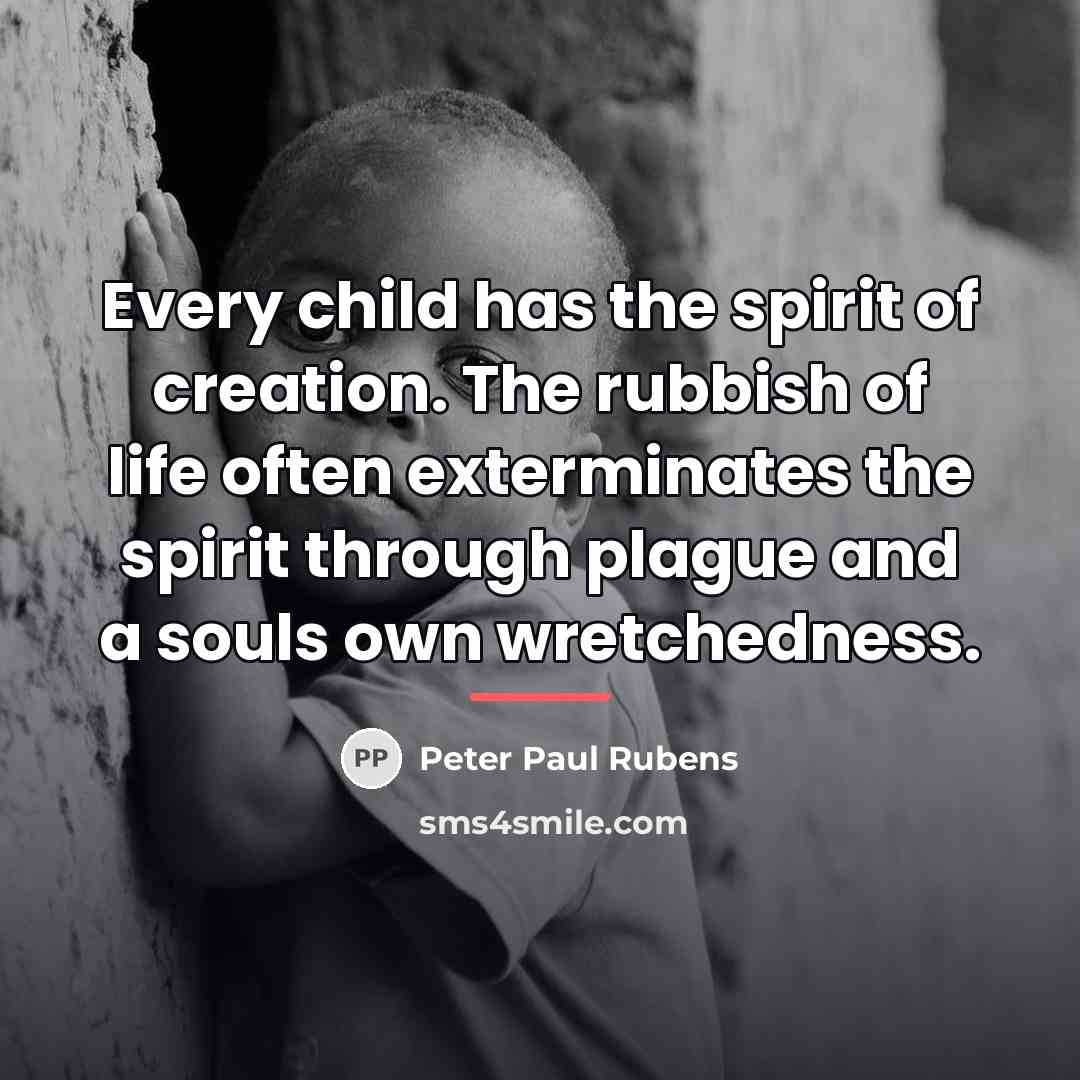 “Every child has the spirit of creation. The rubbish of…” quote by Peter Paul Rubens