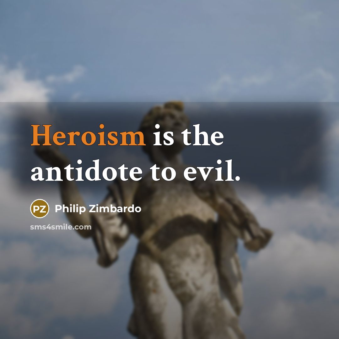 “Heroism is the antidote to evil.…” quote by Philip Zimbardo