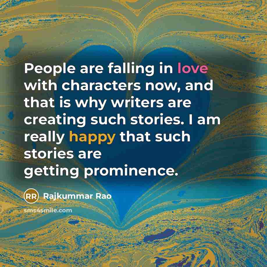 “People are falling in love with characters now, and that…” quote by Rajkummar Rao