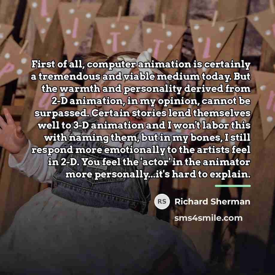 “First of all, computer animation is certainly a tremendous and…” quote by Richard Sherman